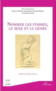 Nommer les femmes, le sexe et le genre - Binard Florence - Guyard-Nedelec Alexandrine - Led