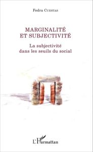 Marginalité et subjectivité. La subjectivité dans les seuils du social - Cuestas Fedra