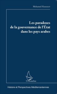 Les paradoxes de la gouvernance de l'Etat dans les pays arabes - Harakat Mohamed - Dawoody Alexander - De Vries Mic