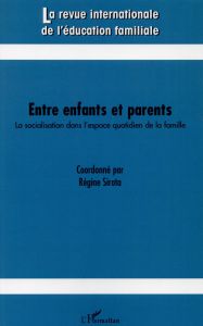 La revue internationale de l'éducation familiale N° 37, 2015 : Entre enfants et parents. La socialis - Sirota Régine