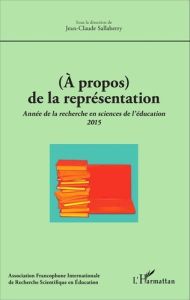 (A propos) de la représentation. Année de la recherche en sciences de l'éducation 2015 - Sallaberry Jean-Claude