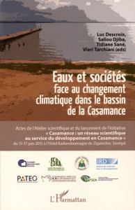 Eaux et sociétés face au changement climatique dans le bassin de la Casamance - Descroix Luc - Djiba Saliou - Sané Tidiane - Tarch