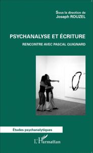 Psychanalyse et écriture. Rencontre avec Pascal Quignard - Rouzel Joseph