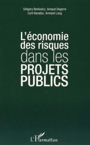 L'économie des risques dans les projets publics - Berkovicz Grégory - Degorre Arnaud - Baraduc Cyril