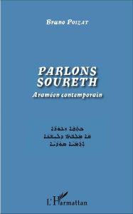 Parlons soureth. Araméen contemporain - Poizat Bruno