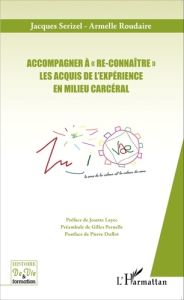 Accompagner à "re-connaître" les acquis de l'expérience en milieu carcéral - Serizel Jacques - Roudaire Armelle - Layec Josette