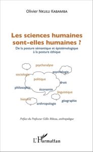 Les sciences humaines sont-elles humaines ? De la posture sémantique et épistémologique à la posture - Nkulu Kabamba Olivier - Bibeau Gilles