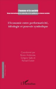 L'Homme et la Société N° 197, 2015/3 : L'économie entre performativité, idéologie et pouvoir symboli - Ambroise Bruno - Salle Grégory - Sobel Richard