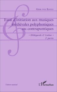 Essai d'initiation aux musiques médiévales polyphoniques ou contrapuntiques. "Hildegarde & Lothar" 2 - Roden Alain von