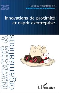 Marché et Organisations N° 25 : Innovations de proximité et esprit d'entreprise - Uzunidis Dimitri - Manier Justine