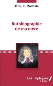 Autobiographie de ma mère - Madaule Jacques