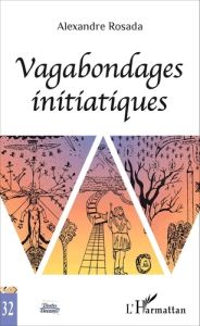 Vagabondages initiatiques - Rosada Alexandre