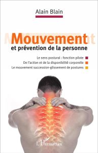 Mouvement et prévention de la personne. Le sens postural fonction pilote %3B De l'action et de la disp - Blain Alain - Le Boulch Jean