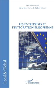 Les entreprises et l'intégration européenne - Raytcheva Stela - Rouet Gilles