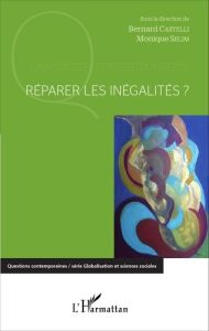 Réparer les inégalités ? - Castelli Bernard - Sélim Monique