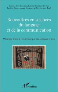 Rencontres en sciences du langage et de la communication. Mélanges offerts à Henri Boyer par ses col - Alén Garabato Carmen - Djordjevic Léonard Ksenija