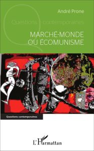 Marché-monde ou Ecomunisme - Prone André