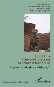 Psychopathologie en Afrique. Tome 2, Etudes d'ethnopsychiatrie, d'ethnopsychanalyse - Thiam Mamadou Habib - Ndoye Omar - Despierre Pierr