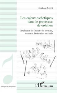 Les enjeux esthétiques dans le processus de création. L'évaluation de l'activité de création, en cou - Sacchi Stéphane