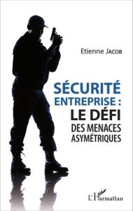 Sécurité entreprise : le défi des menaces asymétriques - Jacob Etienne