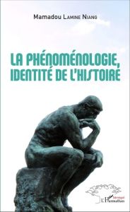 La phénoménologie, identité de l'histoire - Lamine Niang Mamadou