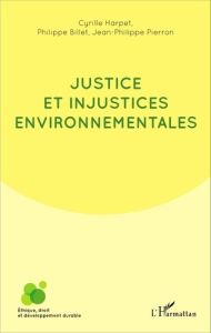 Justice et injustices environnementales - Harpet Cyrille - Billet Philippe - Pierron Jean-Ph