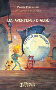 Les aventures d'Hugo. Au coeur du Dauphiné - Petrizzelli Pascale - Follet Brice