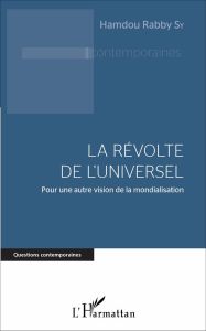 La Révolte de l'Universel. Pour une autre vision de la mondialisation - Sy Hamdou Rabby