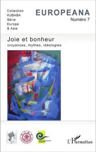 Europeana N° 7 : Joie et bonheur : croyances, mythes, idéologies - Mazoyer Michel - Faranton Valérie - Guittard Charl