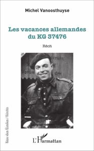 Les vacances allemandes du KG 37476 - Vanoosthuyse Michel