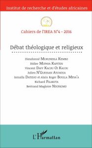 Cahiers de l'IREA N° 4/2016 : Débat théologique et religieux - Mukundila Kembo Dieudonné - Mupaya Kapiten Didier