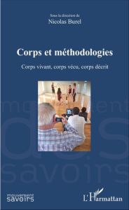 Corps et méthodologies. Corps vivant, corps vécu, corps décrit - Burel Nicolas - Andrieu Bernard