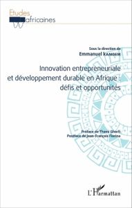 Innovation entrepreneuriale et développement durable en Afrique : défis et opportunités - Kamdem Emmanuel - Ghorfi Thami - Fiorina Jean-Fran