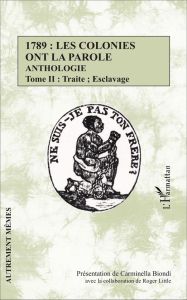 1789 : les colonies ont la parole. Anthologie Tome 2, Traite %3B Esclavage - Biondi Carminella - Little Roger