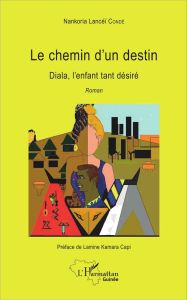 Le chemin d'un destin. Diala, l'enfant tant désiré - Lanceï Condé Nankoria