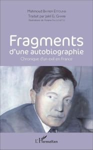 Fragments d'une autobiographie. Chronique d'un exil en France - Bayrem Ettounsi Mahmoud - El Gharbi Jalel - Falgue