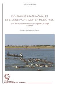 Dynamiques patrimoniales et enjeux pastoraux en milieux peul. Les fêtes de transhumance Yaaral et De - Leblon Anaïs - Ciarcia Gaetano