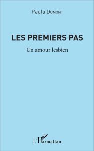 LES PREMIERS PAS - UN AMOUR LESBIEN - DUMONT P D N P U.