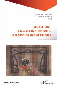 Auto-odi. La "haine de soi" en sociolinguistique - Alén Garabato Carmen - Colonna Romain