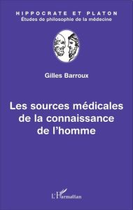 Les sources médicales de la connaissance de l'homme - Barroux Gilles