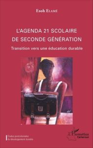 L'agenda 21 scolaire de seconde génération. Transition vers une éducation durable - Elamé Esoh