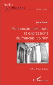 Dictionnaire des mots et expressions du français ivoirien - Guébo Josué - Bohui Djédjé Hilaire