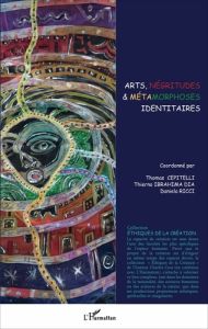 Arts, négritudes & métamorphoses identitaires - Cepitelli Thomas - Ibrahima Dia Thierno - Ricci Da