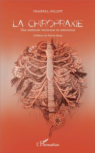 La chiropraxie. Une méthode reconnue et méconnue - Jolliot Chantal - Erny Pierre