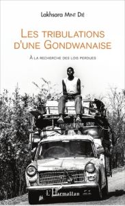 Les tribulations d'une Gondwanaise. A la recherche des lois perdues - Mint Dié Lakhsara