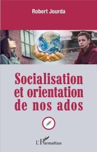 Socialisation et orientation de nos ados - Jourda Robert