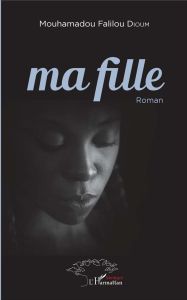 Ma fille - Dioum Mouhamadou Falilou