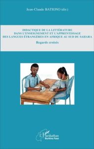 Didactique de la littérature dans l'enseignement et l'apprentissage des langues étrangères en Afriqu - Bationo Jean-Claude