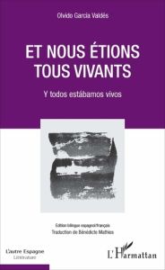 Et nous étions tous vivants. Edition bilingue français-espagnol - Garcia Valdés Olvido - Mathios Bénédicte