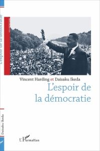 L'espoir de la démocratie - Harding Vincent - Ikeda Daisaku - Albert Marc